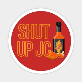 Shut UP JC: Hot Ones Edition Magnet